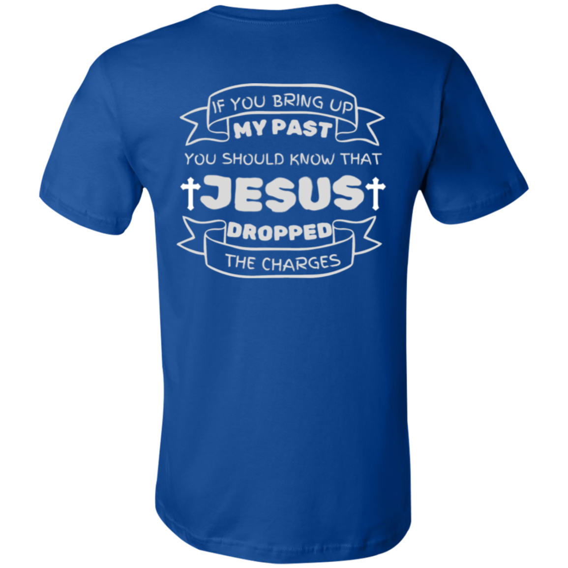 IF You Bring Up My Past Unisex Jersey Short-Sleeve T-Shirt