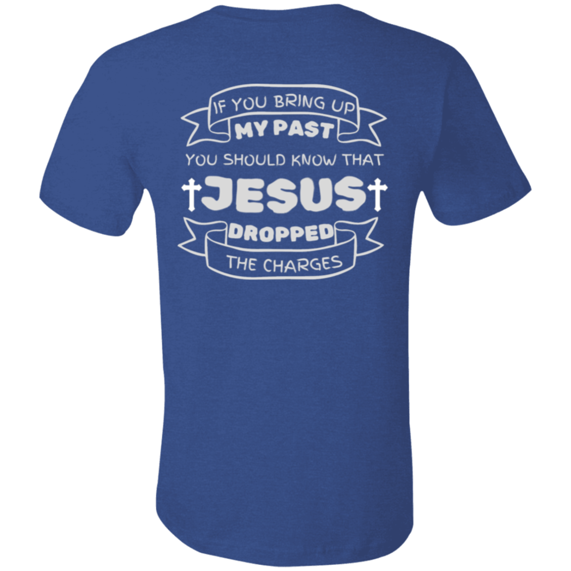IF You Bring Up My Past Unisex Jersey Short-Sleeve T-Shirt