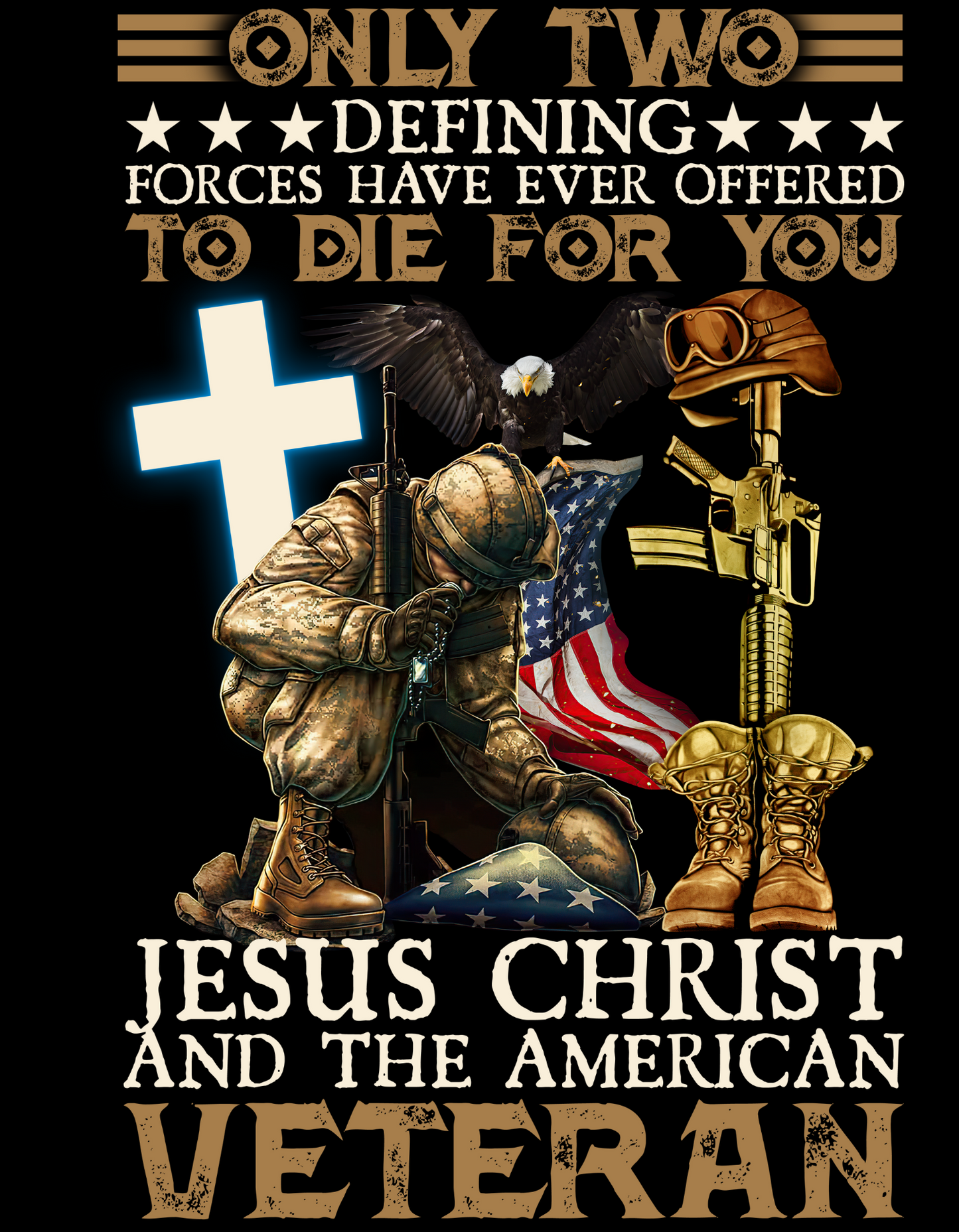 Only Two Defining Forces Have Ever Offered To Die For You Christ And American Veteran T-Shirt, Veterans Memorial Day Shirt, Patriotism Shirt