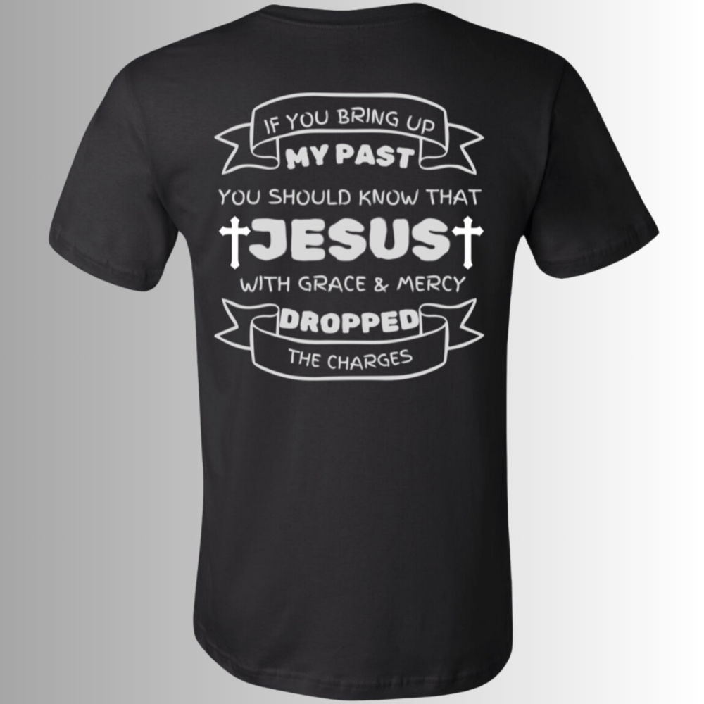 If You Bring Up My Past Unisex Jersey Short-Sleeve T-Shirt