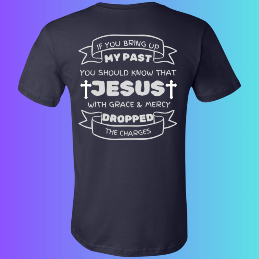 If You Bring Up My Past Unisex Jersey Short-Sleeve T-Shirt