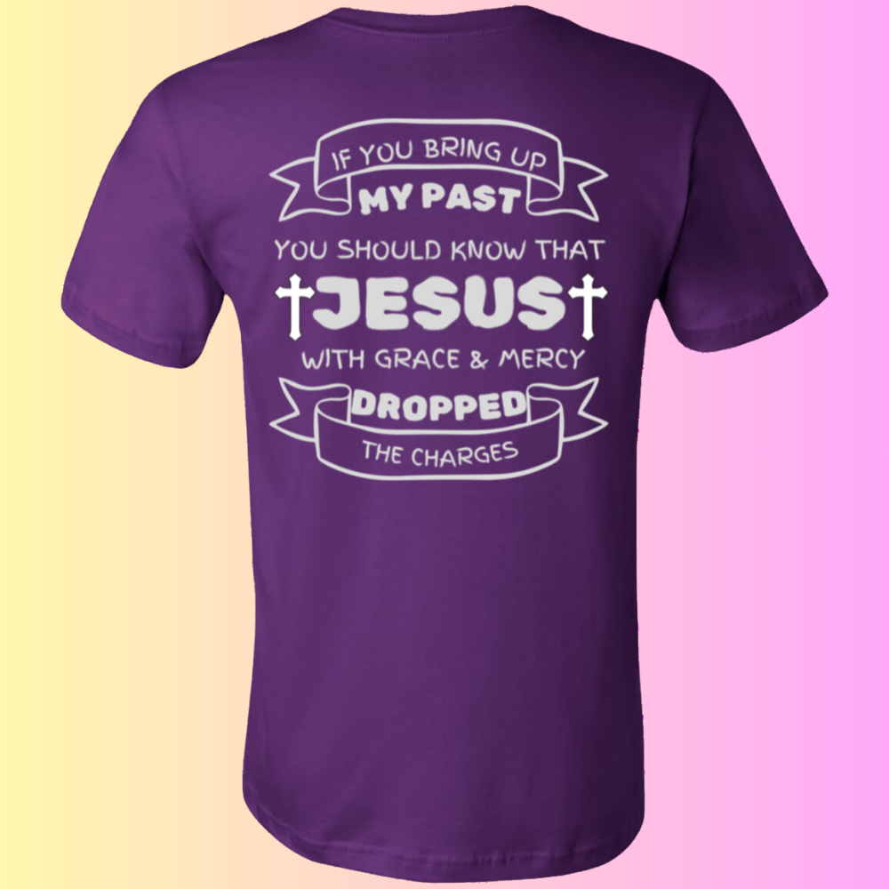 If You Bring Up My Past Unisex Jersey Short-Sleeve T-Shirt