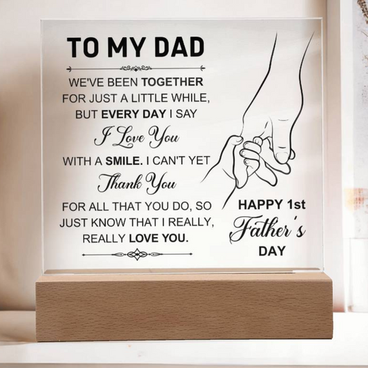 To My Dad  Plaque - We've Been Together For Just A Little While - Really Love You