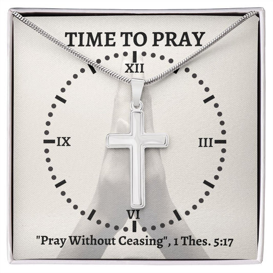 Time To Pray | Stainless Steel Cross Necklace | Pray Without Ceasing 1 Thes 5:17