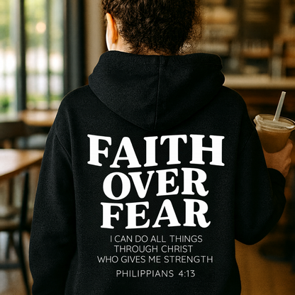 FAITH OVER FEAR Hoodie – Philippians 4:13 “I Can Do All Things” Edition