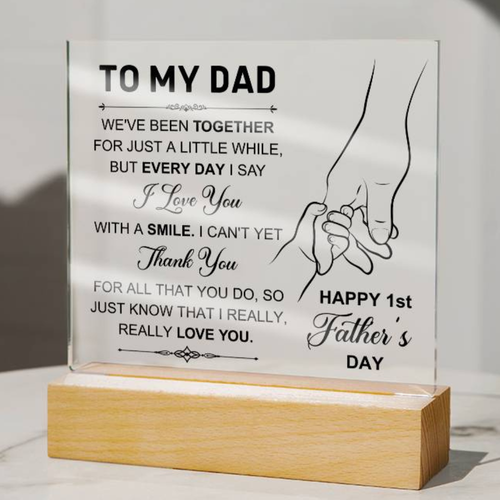 To My Dad  Plaque - We've Been Together For Just A Little While - Really Love You