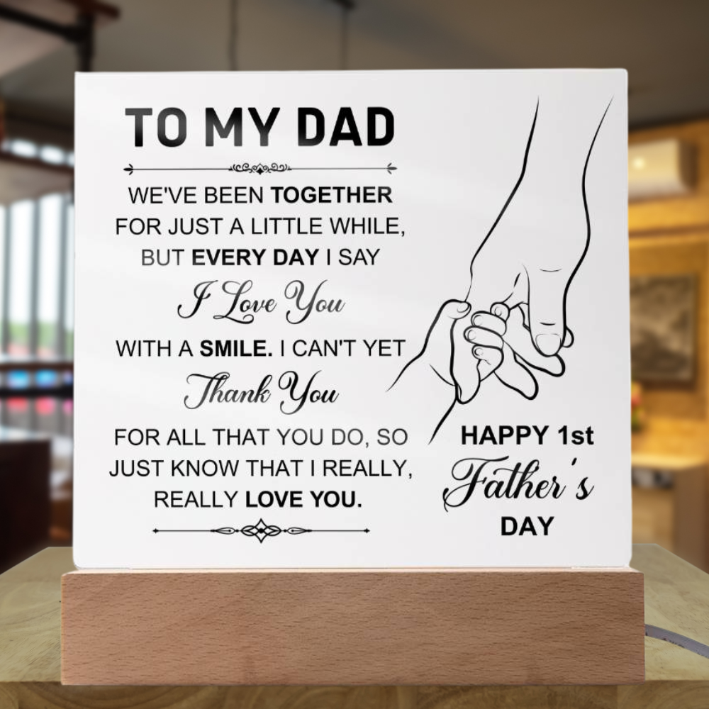 To My Dad  Plaque - We've Been Together For Just A Little While - Really Love You