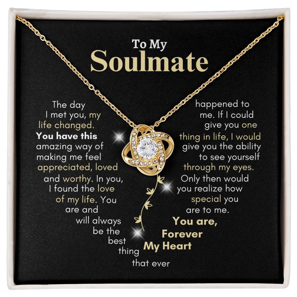To My Soulmate | Love Knot Necklace | You Have This Amazing Way of Making Me Feel Appreciated, Loved & Worthy