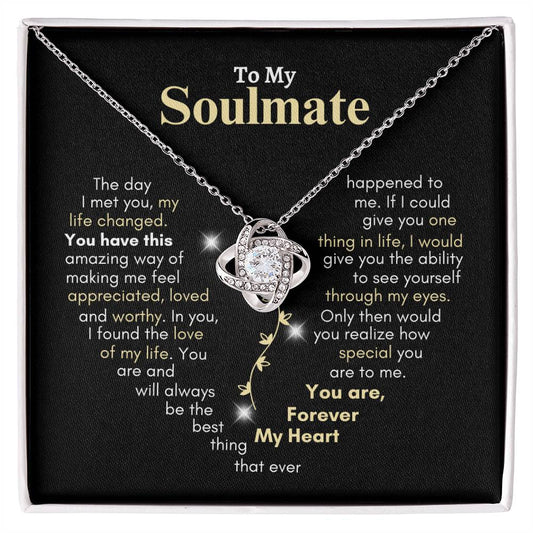 To My Soulmate | Love Knot Necklace | You Have This Amazing Way of Making Me Feel Appreciated, Loved & Worthy