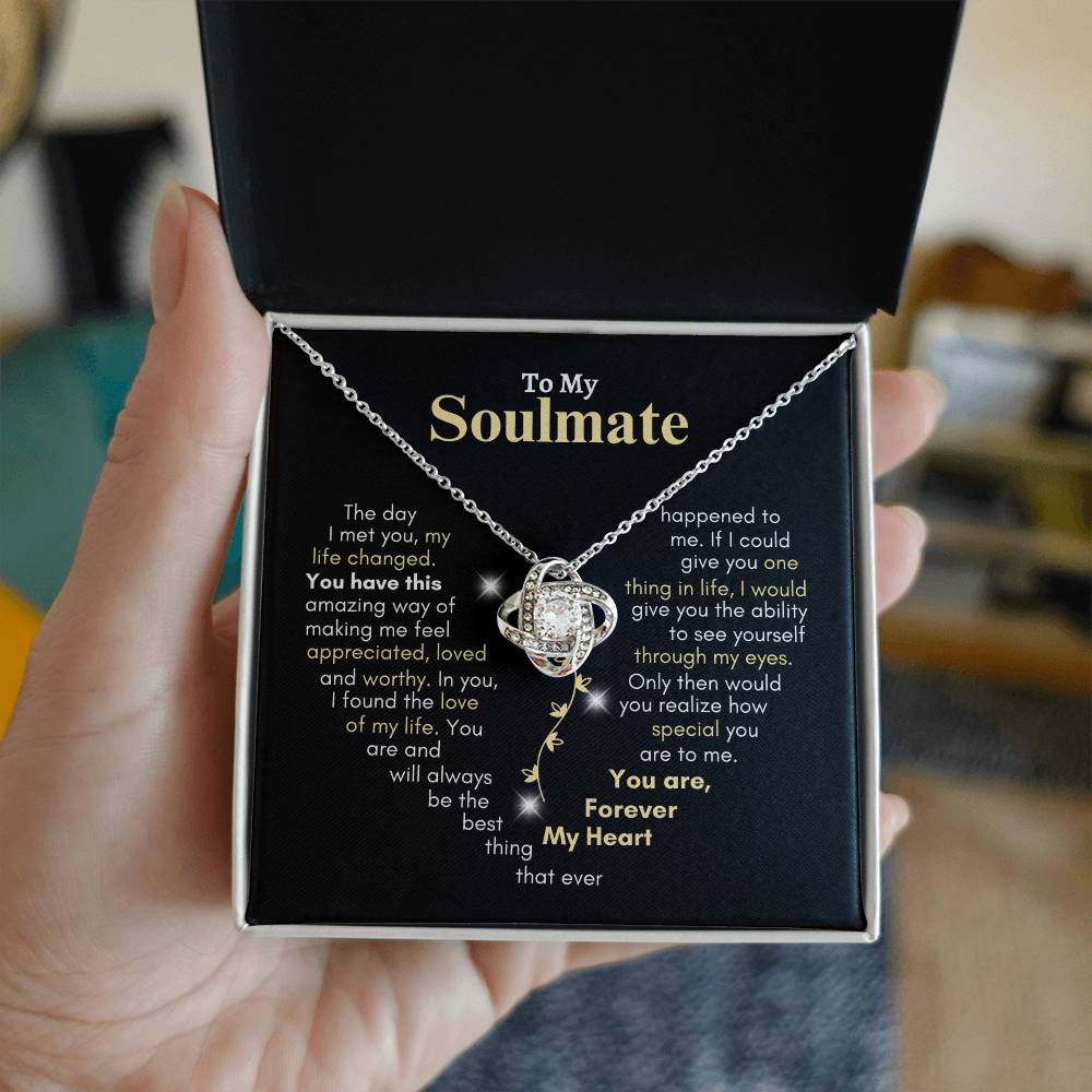 To My Soulmate | Love Knot Necklace | You Have This Amazing Way of Making Me Feel Appreciated, Loved & Worthy