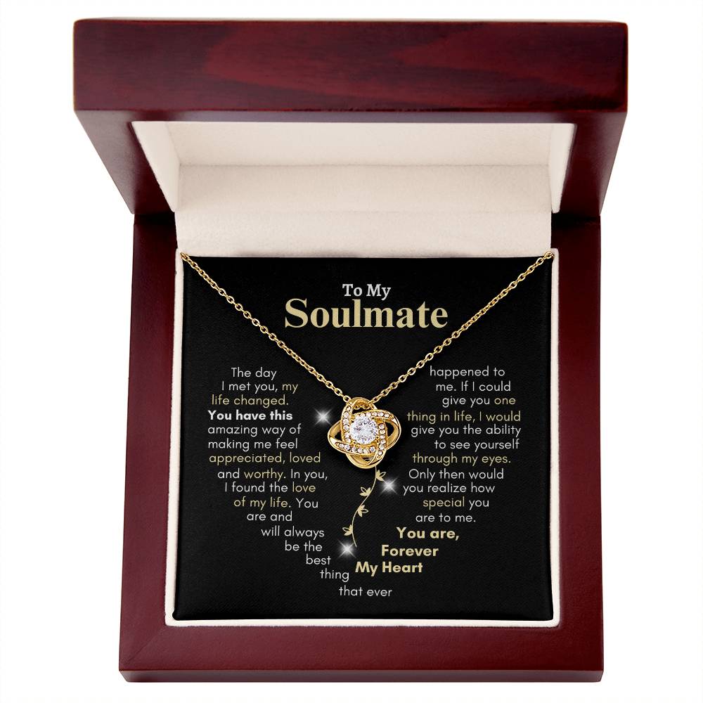 To My Soulmate | Love Knot Necklace | You Have This Amazing Way of Making Me Feel Appreciated, Loved & Worthy