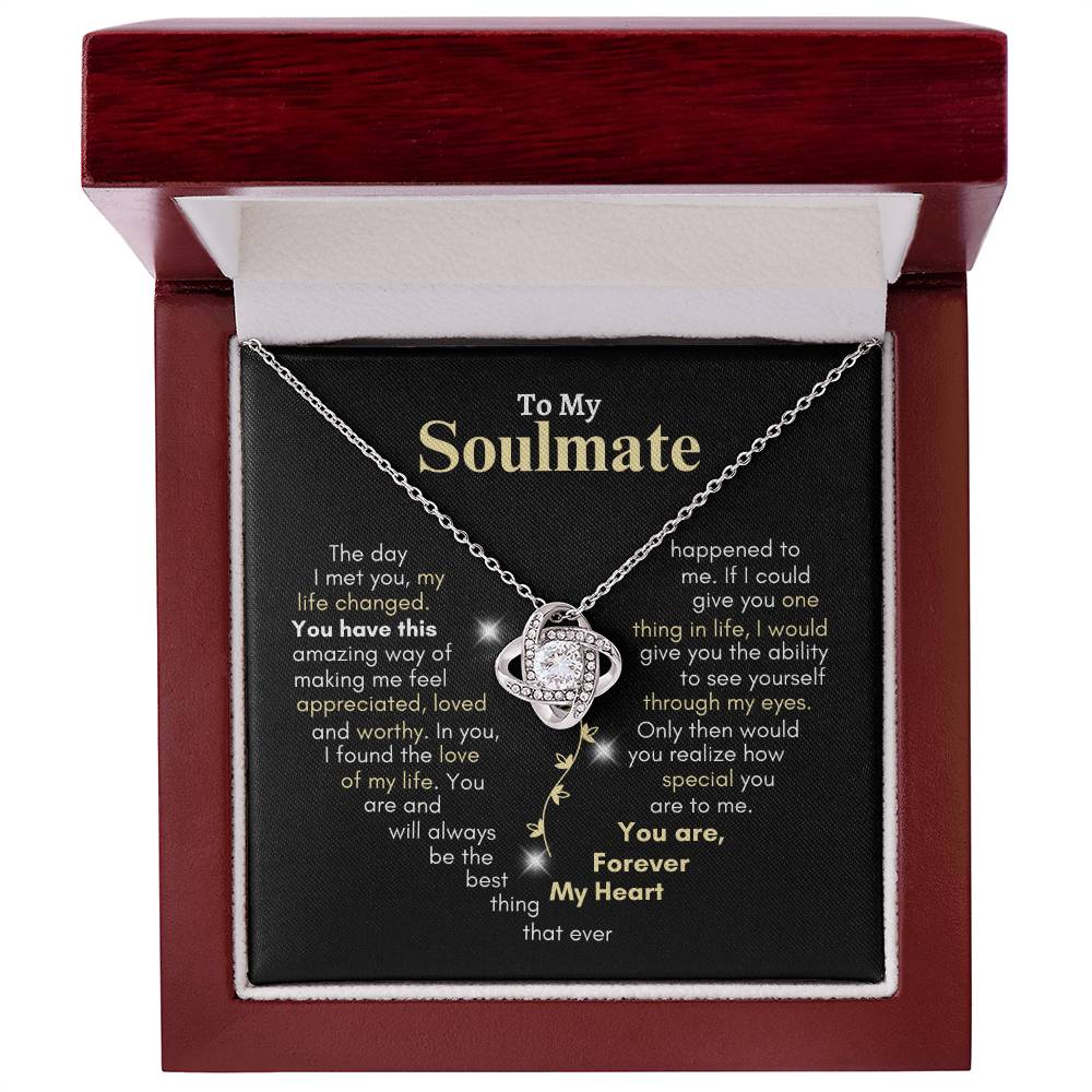 To My Soulmate | Love Knot Necklace | You Have This Amazing Way of Making Me Feel Appreciated, Loved & Worthy