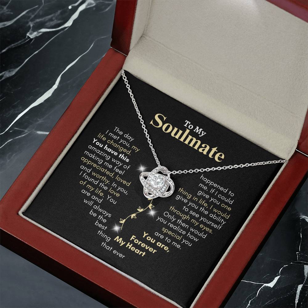 To My Soulmate | Love Knot Necklace | You Have This Amazing Way of Making Me Feel Appreciated, Loved & Worthy