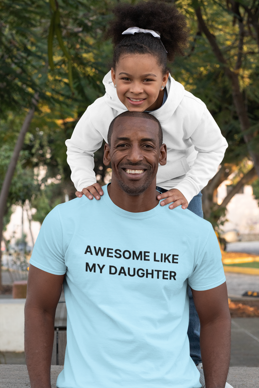 Funny T-Shirt Unisex | Awesome Like My Daughter | Gift From Daughter to Dad | Gift From Wife to Husband