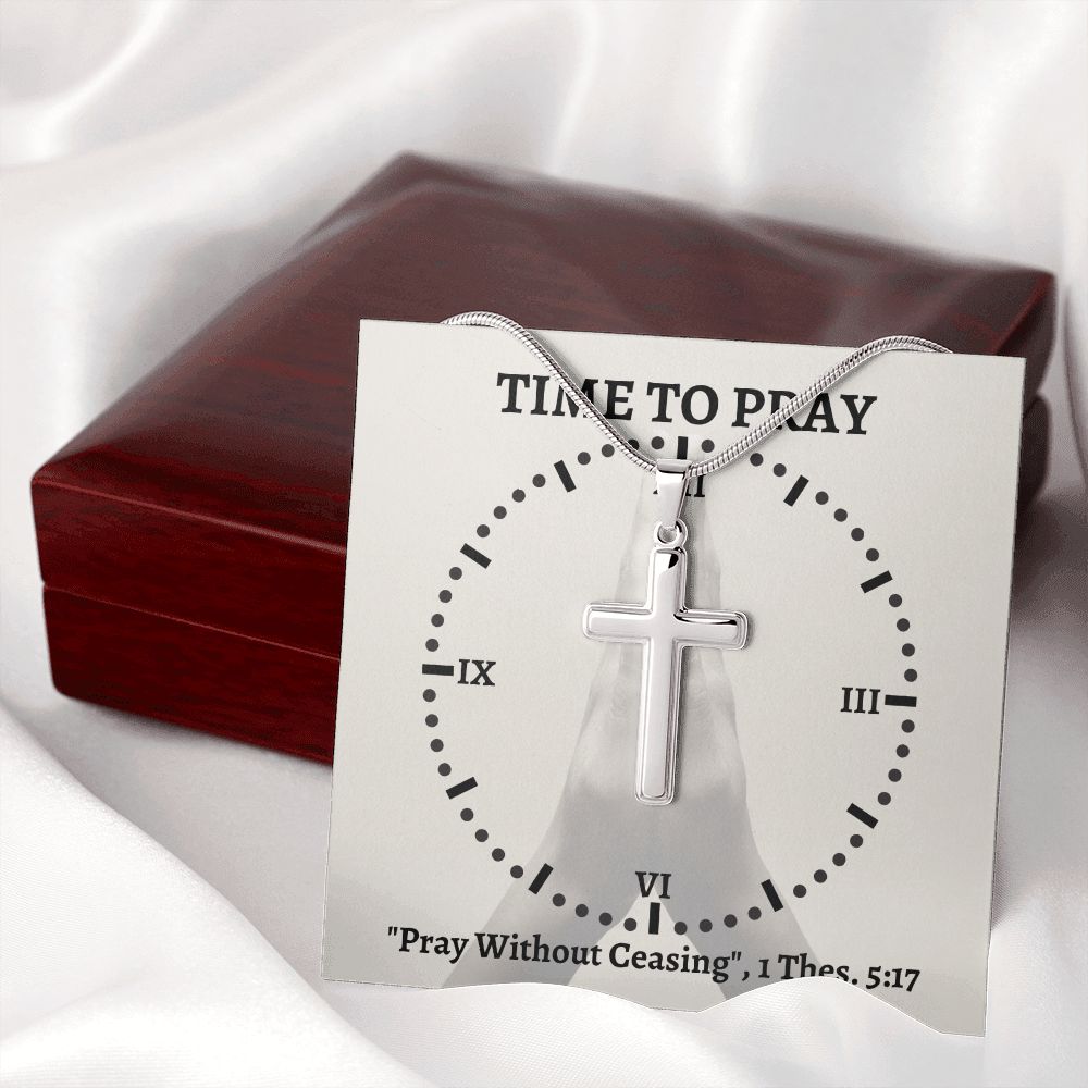 Time To Pray | Stainless Steel Cross Necklace | Pray Without Ceasing 1 Thes 5:17